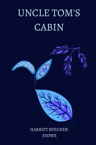 Independently published Uncle Tom’s Cabin by harriet beecher stowe