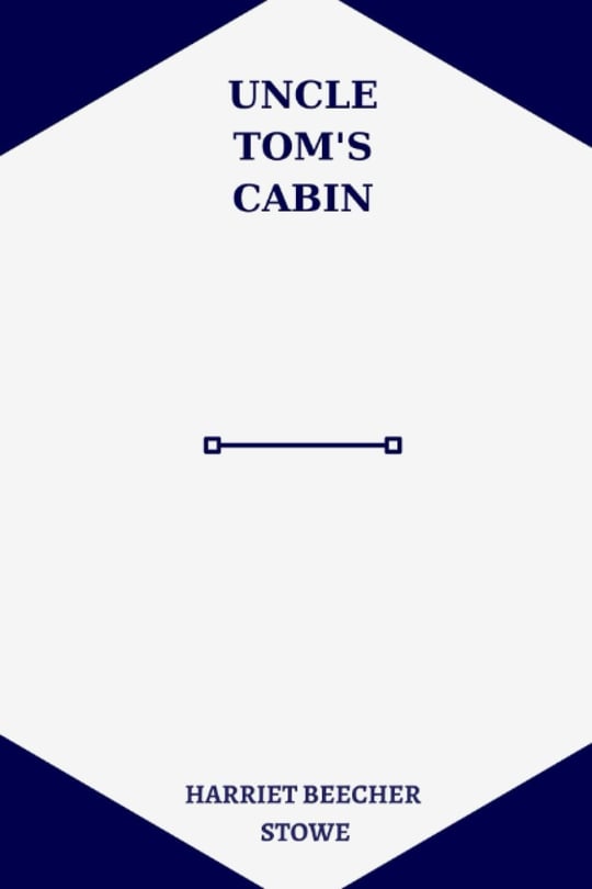 Independently published Uncle Tom’s Cabin by harriet beecher stowe