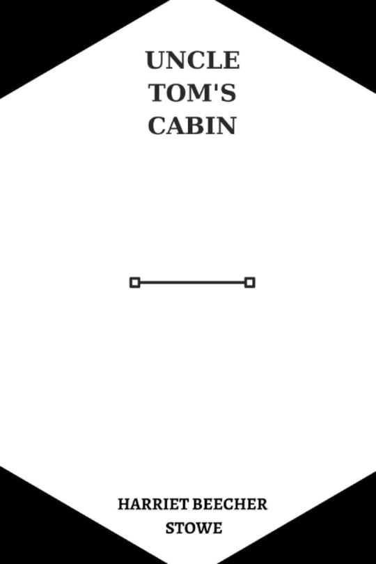 Independently published Uncle Tom’s Cabin by harriet beecher stowe