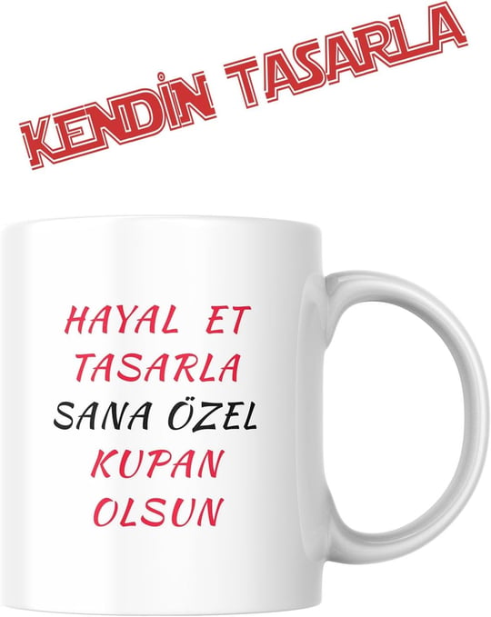 Kişiye Özel Kendin Tasarla Yüksek Kalite Ultra Beyaz Kupa