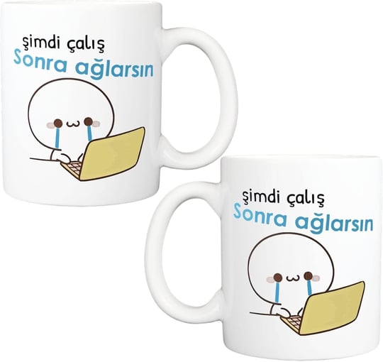 Şimdi Çalış Sonra Ağlarsın Baskılı Kupa Bardak