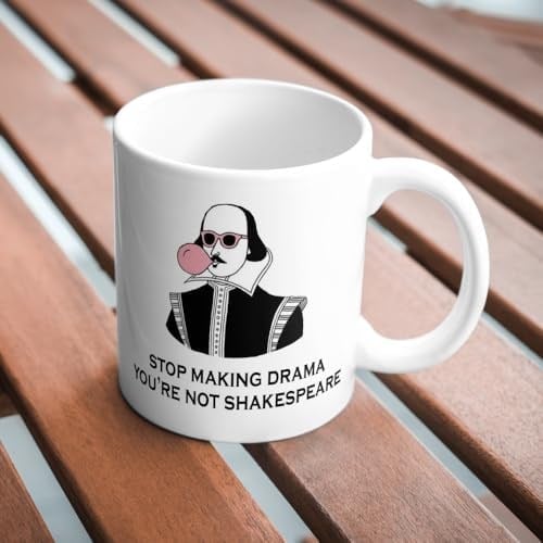 Stop Making Drama Youre Not Shakespeare Komik Baskılı Kupa Bardak Hediyelik Çay Kahve Kupası Coffee Mug