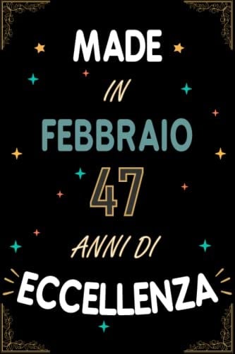 TACCUINO, MADE IN FEBBRAIO 1976 47 ANNI DI ECCELLENZA: Regali Compleanno Uomo e Donna, 47 Anni di Compleanno Regalo Uomo e Donna 47 Anni, Regalo per lui/lei, Taccuino da 120 pagine