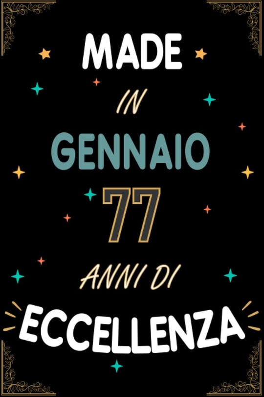 TACCUINO, MADE IN GENNAIO 1946 77 ANNI DI ECCELLENZA: Regali Compleanno Uomo e Donna, 77 Anni di Compleanno Regalo Uomo e Donna 77 Anni, Regalo per lui/lei, Taccuino da 120 pagine