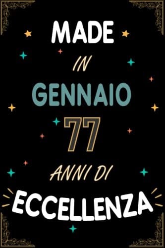 TACCUINO, MADE IN GENNAIO 1946 77 ANNI DI ECCELLENZA: Regali Compleanno Uomo e Donna, 77 Anni di Compleanno Regalo Uomo e Donna 77 Anni, Regalo per lui/lei, Taccuino da 120 pagine