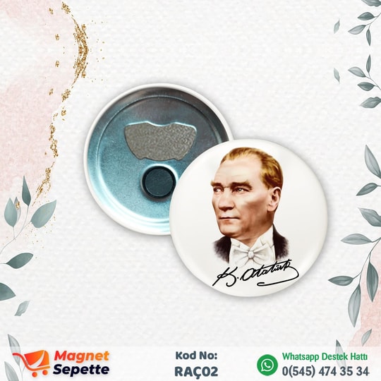 Atatürk Fotoğraflı ve İmzalı Rozet Magnet Açacak
