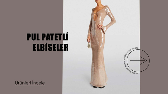 Payetli Elbise Nasıl Kombinlenir? Payetli Elbise Nasıl Kombinlenir?