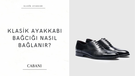 Klasik Ayakkabı Bağcığı Nasıl Bağlanır? Klasik Ayakkabı Bağcığı Nasıl Bağlanır?