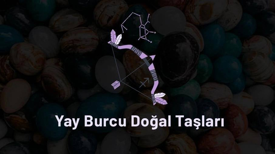 Yay Burcunun Taşı, Yay Burcu Uğurlu ve ...