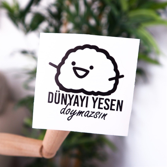 Dünyayı Yesen Doymazsın Sticker