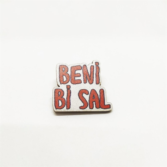 Beni Bi Sal Büyük Boy Ahşap Rozet