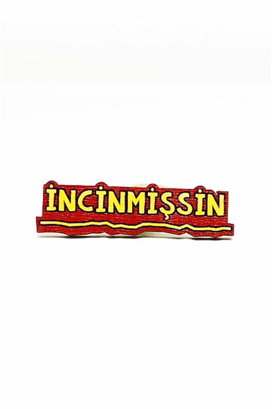 İncinmişsin Büyük Boy Ahşap Rozet