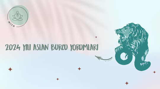 2024 Yılı Aslan Burcu Yorumları