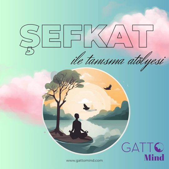 Şefkat İle Tanışma Atölyesi