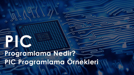 PIC Programlama Nedir? (Örnekleri ile) Nasıl Yapılır? | Robocombo