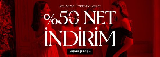 YENİ SEZON ÜRÜNLERDE GEÇERLİ %50'YE VARAN NET İNDİRİMLER