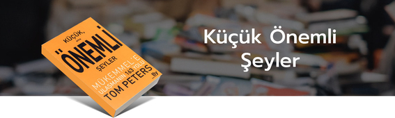 Küçük Ama Önemli Şeyler, Tom Peters, köln kütüphane, kitap, ali özel