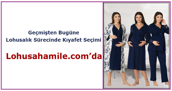 gebelik doneminde kıyafet secimi, gecmişten bugüne lohusalık Süreci
