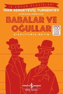 Babalar ve Oğullar-Kısaltılmış Metin İvan Sergeyeviç Turgenyev İş Bankası Kültür Yayınları