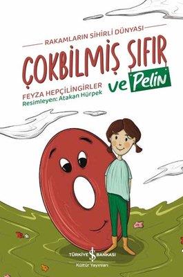 Çokbilmiş Sıfır ve Pelin - Rakamların Sihirli Dünyası Feyza Hepçilingirler İş Bankası Kültür Yayınları