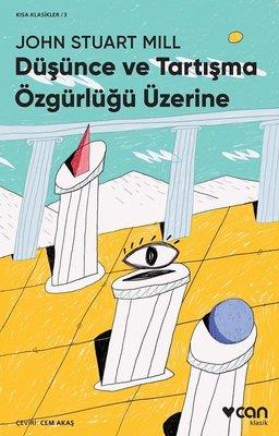 Düşünce ve Tartışma Özgürlüğü Üzerine-Kısa Klasik John Stuart Mill Can Yayınları