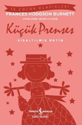 Küçük Prenses-Kısaltılmış Metin-İş Çocuk Klasikleri Frances Hodgson Burnett İş Bankası Kültür Yayınları