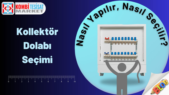 Kollektör Dolabı Nasıl Seçilir?