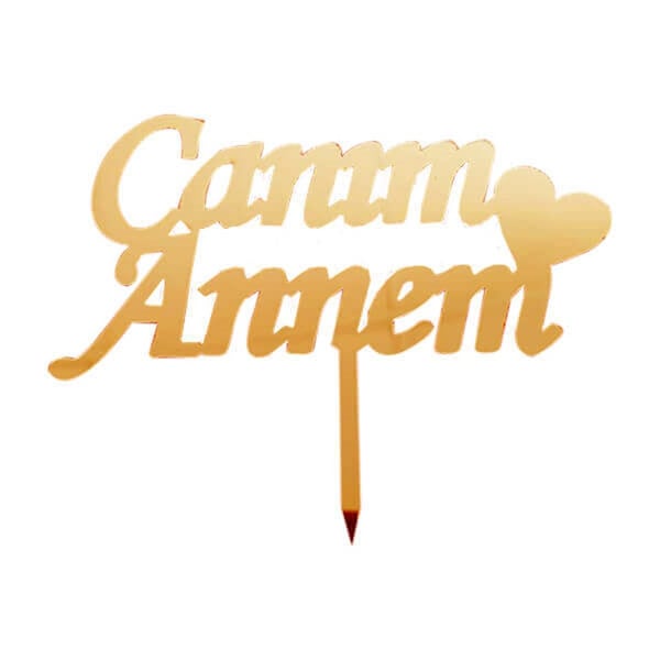 PLEKSİ PASTA SÜSÜ YAZI CANIM ANNEM ALTIN