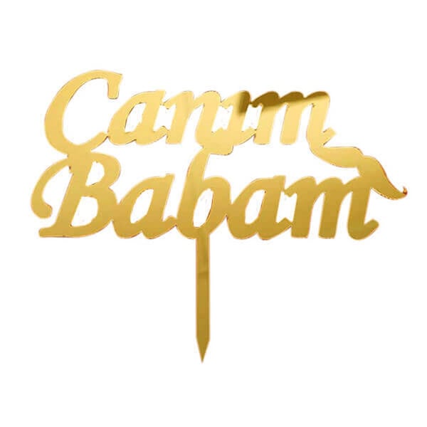 PLEKSİ PASTA SÜSÜ YAZI CANIM BABAM ALTIN