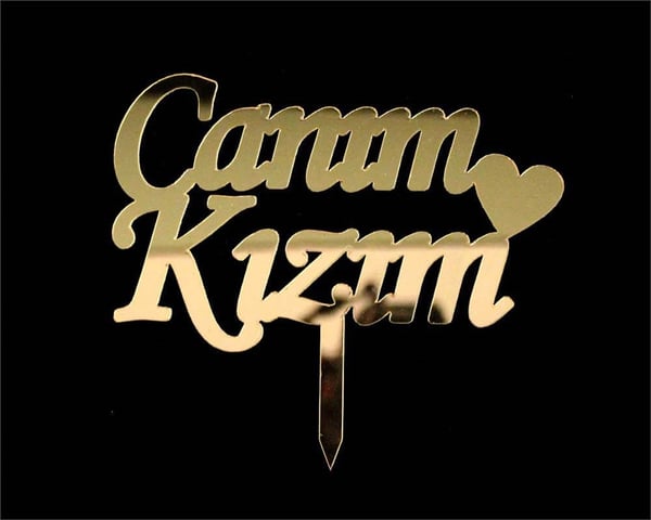 PLEKSİ PASTA SÜSÜ YAZI CANIM KIZIM ALTIN