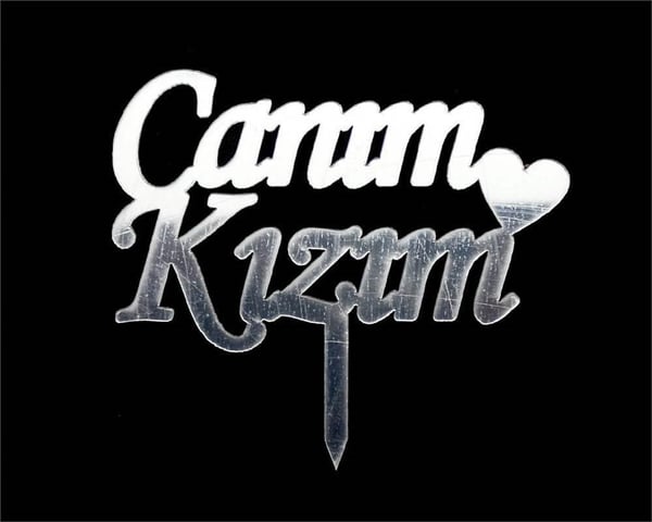 PLEKSİ PASTA SÜSÜ YAZI CANIM KIZIM GÜMÜŞ