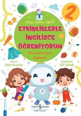 Etkinliklerle İngilizce Öğreniyorum 2- Boya Öğren Eğlen! Elçin Kuzucu İş Bankası Kültür Yayınları