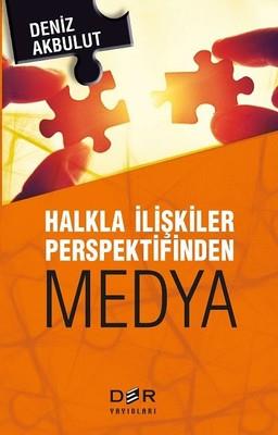 Halkla İlişkiler Perspektifinden Medya Deniz Akbulut Der Yayınları