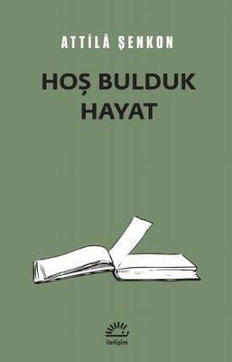 Hoş Bulduk Hayat Attila Şenkon İletişim Yayıncılık