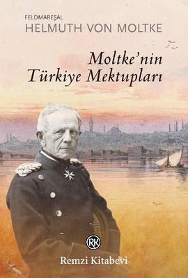 Moltke'nin Türkiye Mektupları Feldmareşal Helmuth Von Moltke Remzi Kitabevi