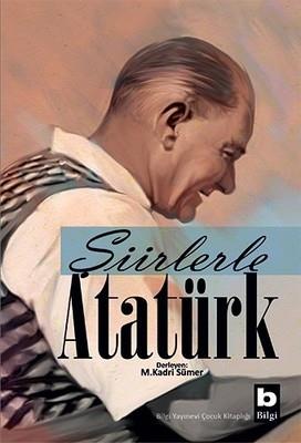 Şiirlerle Atatürk Mehmet Kadri Sümer Bilgi Yayınevi