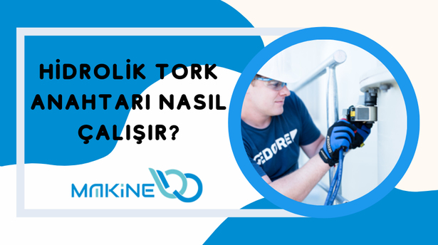 Hidrolik Tork Anahtarları Nasıl Çalışır?