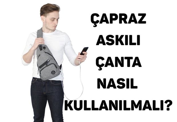 Çapraz Askılı Çanta Nasıl Kullanılmalı?