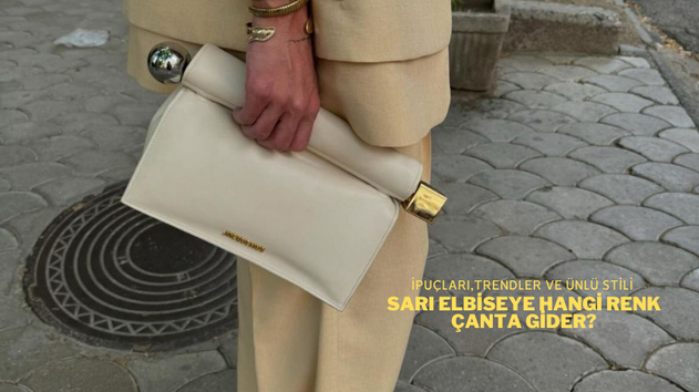 Sarı Elbiseye Hangi Renk Çanta Gider?