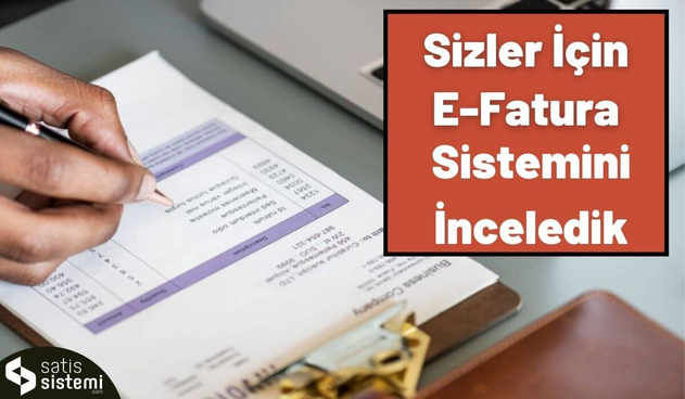 Sizler İçin E-fatura Sistemini İnceledik