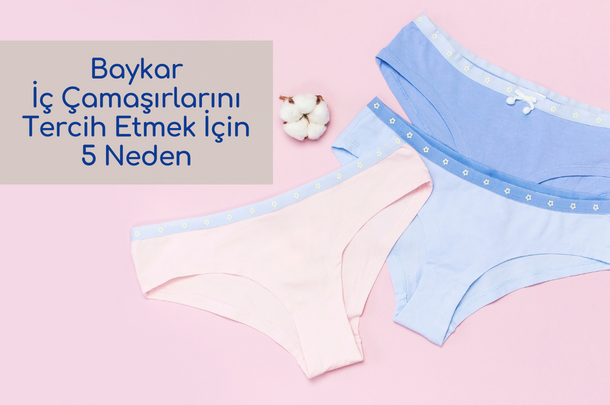 İç Çamaşırlarını Tercih Etmej İçin 5 Neden