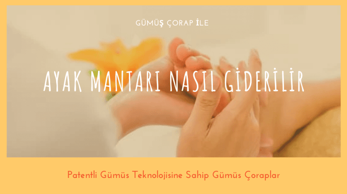Gümüş Çorap Ayak Mantarını Nasıl Giderir