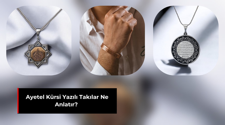 AYETEL KÜRSİ YAZILI TAKILAR NE ANLATIR?