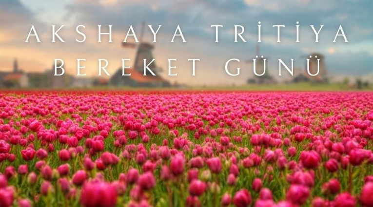 Akshaya Tritiya Bereket Günü Hakkında Bilgiler
