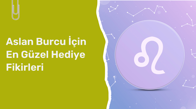 Aslan Burcu İçin En Güzel Hediye Fikirleri | Pababo.com