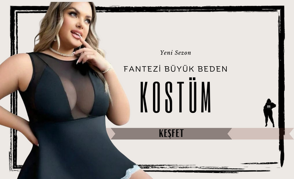 BÜYÜK BEDEN FANTEZİ KOSTÜM GECELİK MODELLERİ