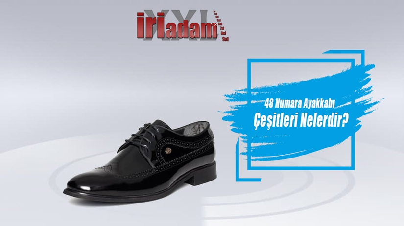 48 Numara Ayakkabı Çeşitleri Nelerdir?