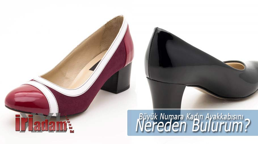 Büyük Numara Kadın Ayakkabısını Nereden Bulurum?