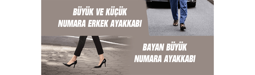 Büyük numara ayakkabı Seçerken nelere Dikkat etmeliyiz