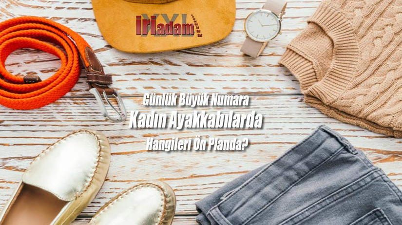 Günlük Büyük Numara Kadın Ayakkabılarda Hangileri Ön Planda?